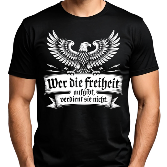 Wer die Freiheit aufgibt, verdient sie nicht - Premium T-Shirt