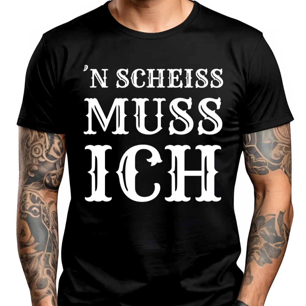 ´N SCHEISS MUSS ICH - Premium T-Shirt