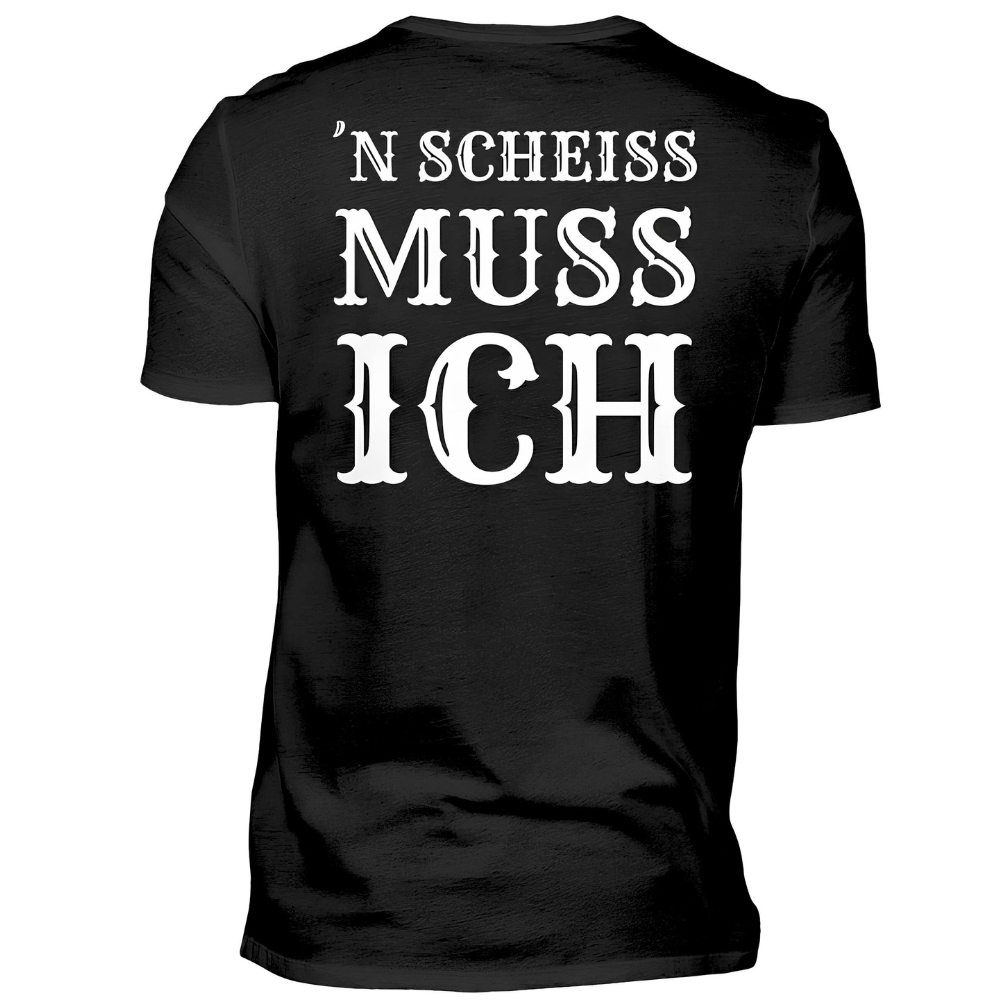 ´N SCHEISS MUSS ICH - Premium T-Shirt Rückendruck