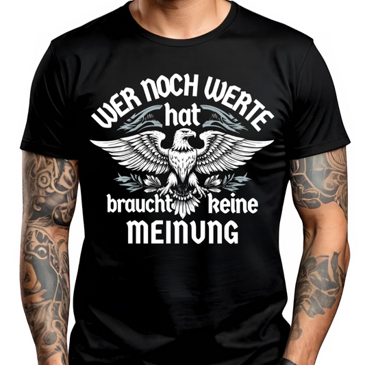 Wer noch Werte hat, braucht keine Meinung. - Premium T-Shirt