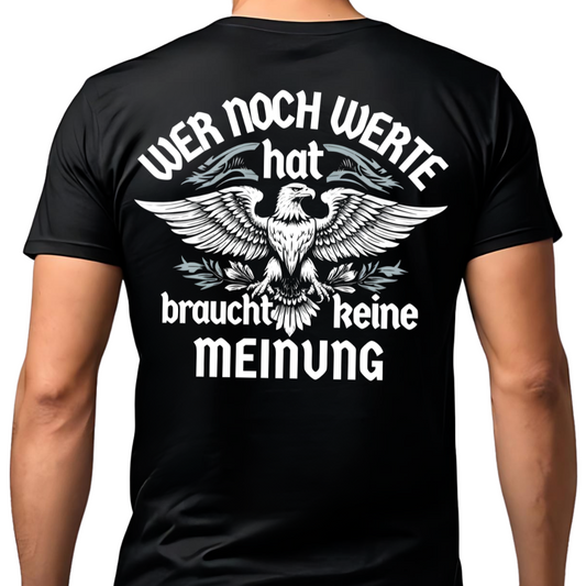 Wer noch Werte hat, braucht keine Meinung. - Premium T-Shirt Rückendruck