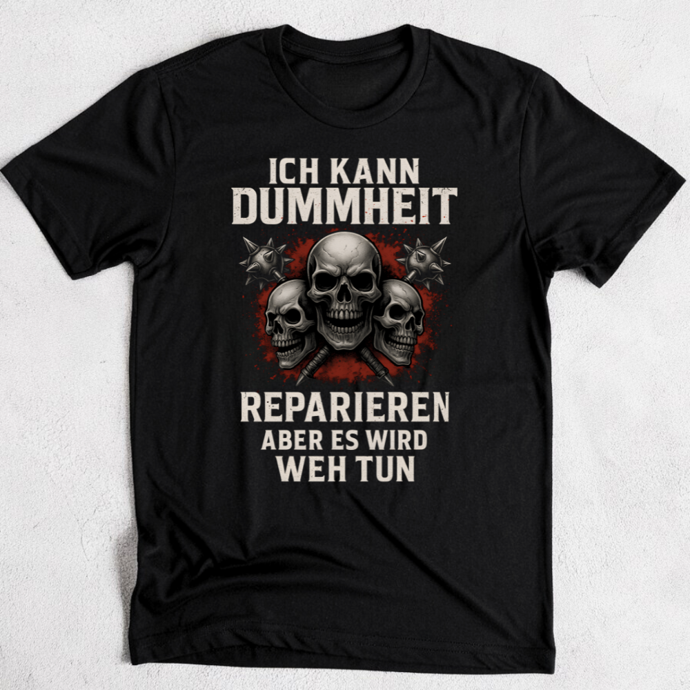 Ich kann Dummheit reparieren - T-Shirt