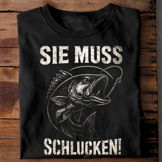 Sie muss schlucken! - T-Shirt