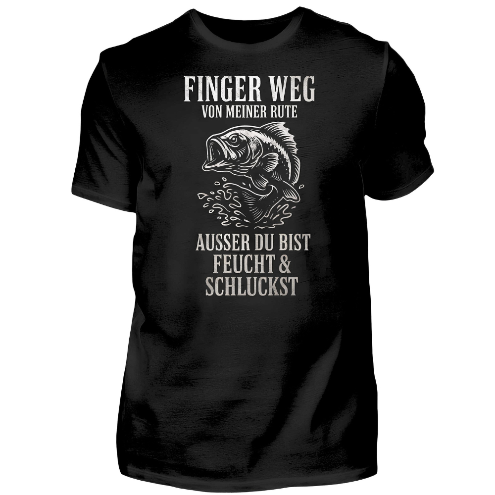 Finger Weg von meiner Rute - T-Shirt
