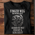 Finger Weg von meiner Rute - T-Shirt