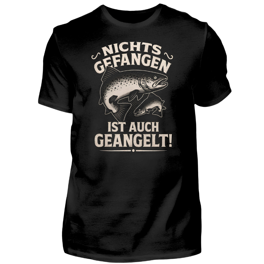 Nichts gefangen ist auch geangelt - T-Shirt