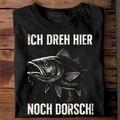 Ich dreh hier noch Dorsch! - T-Shirt