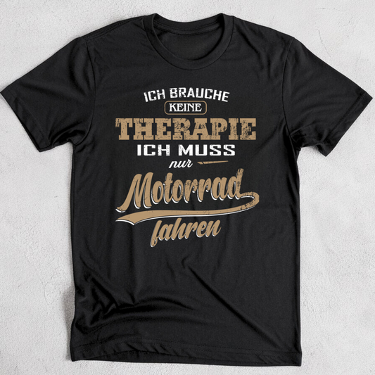 Ich muss nur Motorrad fahren - T-Shirt
