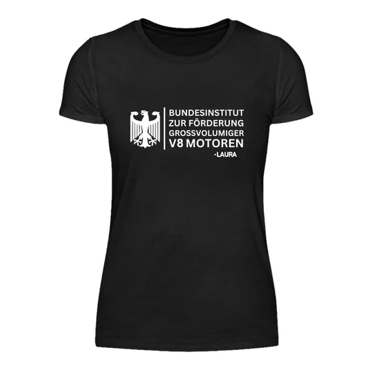 Bundesinstitut zur Förderung von V-Motoren - Damen T-Shirt (Personalisiert)
