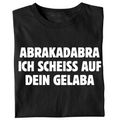 Abrakadabra: Ich scheiß auf dein Gelaba - Unisex T-Shirt