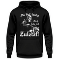 Du bist lustig. Dich hole ich zuletzt! - Hoodie