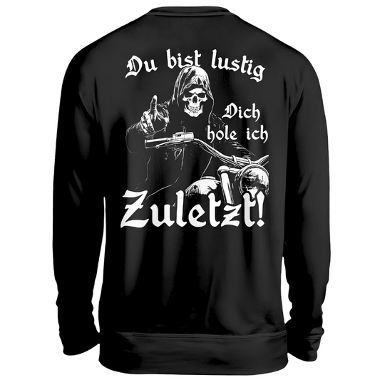 Dich hole ich zuletzt! - Sweatshirt