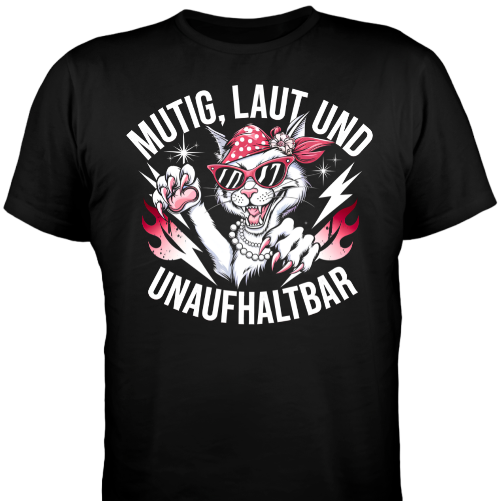 Mutig, laut und unaufhaltbar - Damen T-Shirt