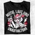 Mutig, laut und unaufhaltbar - Damen T-Shirt
