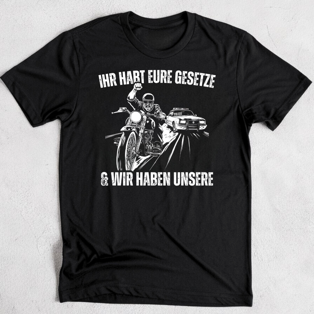 Ihr habt eure Gesetze und wir haben unsere - Premium T-Shirt