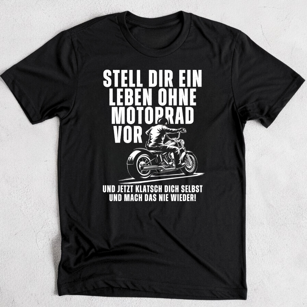 Stell dir ein Leben ohne Motorrad vor - Premium T-Shirt