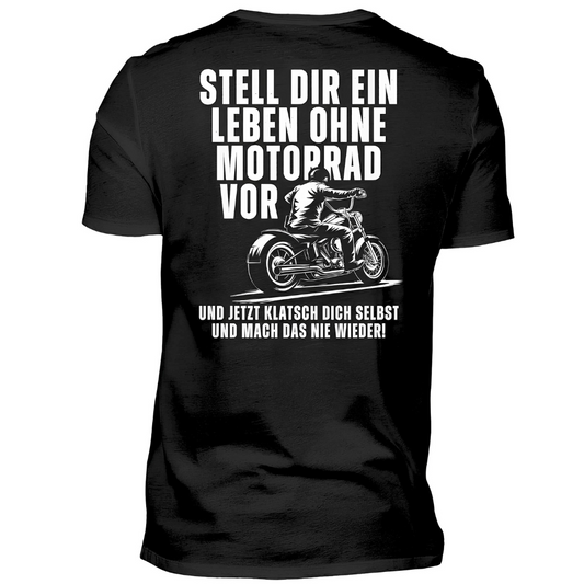 Stell dir ein Leben ohne Motorrad vor - Premium T-Shirt Rückendruck