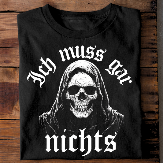 Ich muss gar nichts - Premium T-Shirts