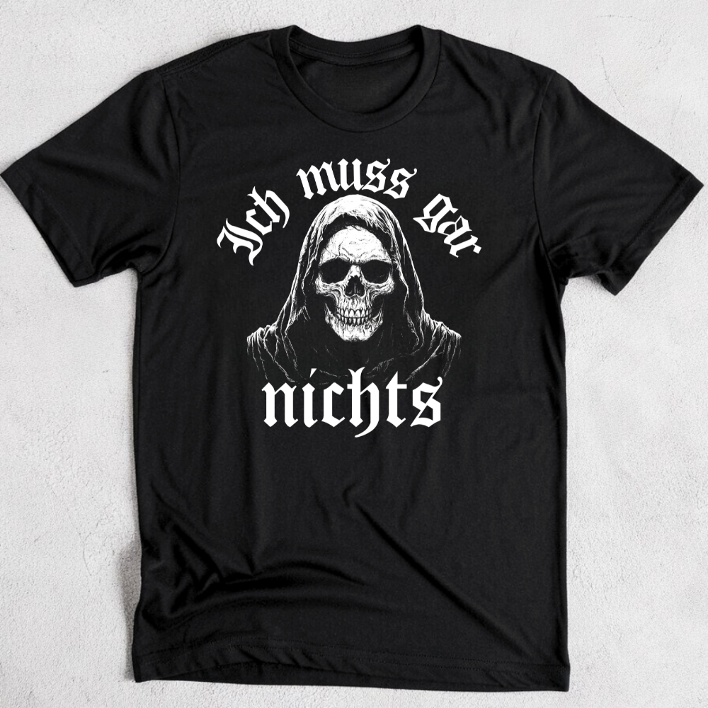 Ich muss gar nichts - Premium T-Shirts