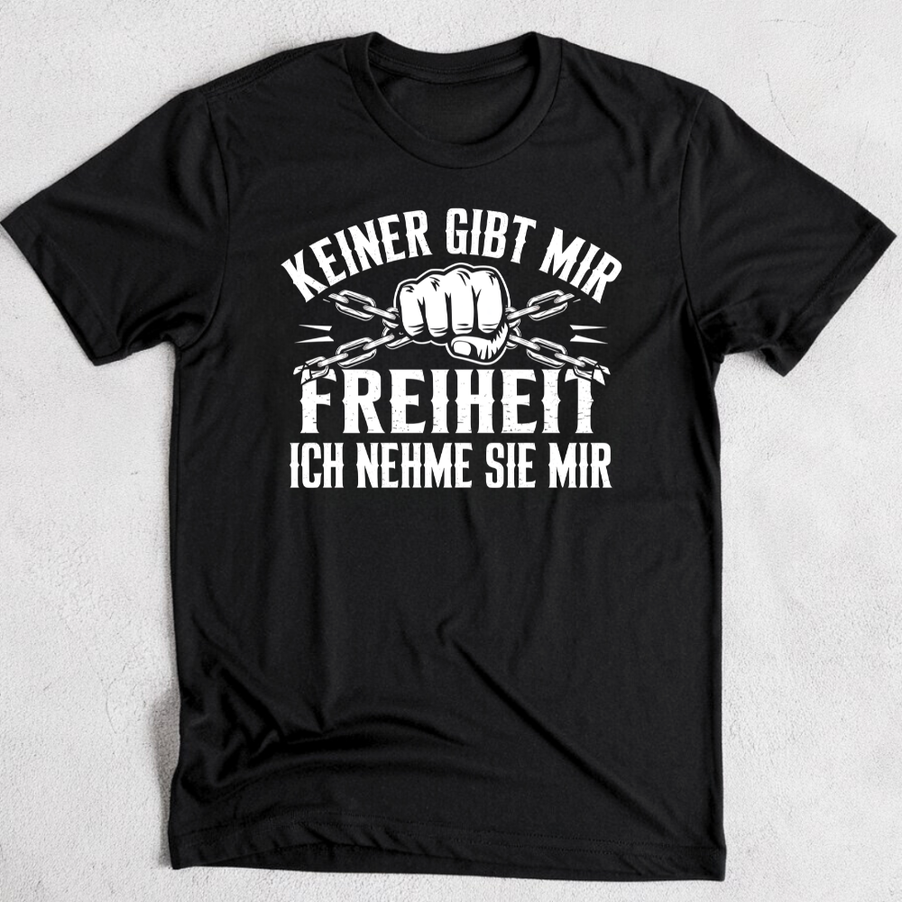 Keiner gibt mir Freiheit - Premium T-Shirt