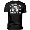 Keiner gibt mir Freiheit - Premium T-Shirt Rückendruck