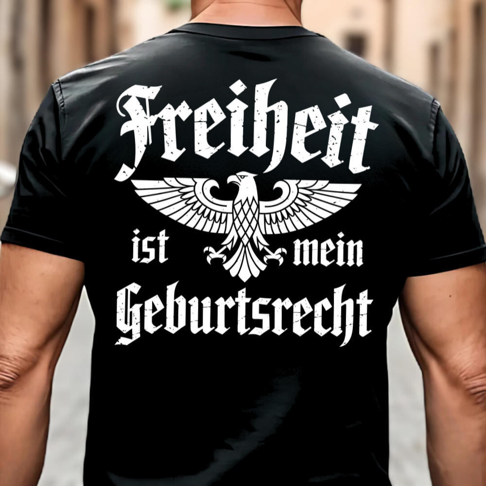 Freiheit ist mein Geburtsrecht - T-Shirt (Rückendruck)