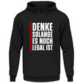 Denke, solange es noch legal ist - Hoodie