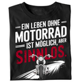 Ein Leben ohne Motorrad ist möglich, aber sinnlos. - T-Shirt
