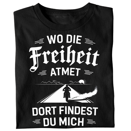 Wo die Freiheit atmet, dort findest du mich! - Herren T-Shirt