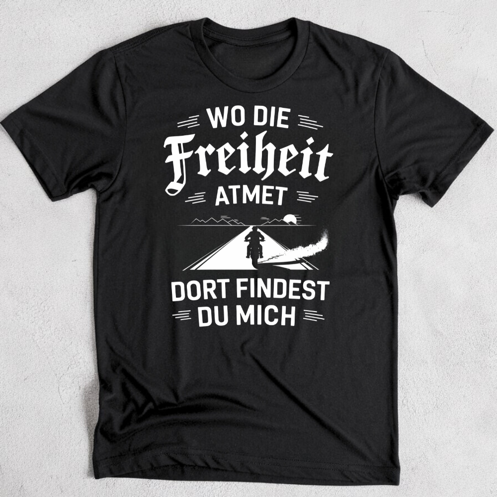 Wo die Freiheit atmet, dort findest du mich! - Herren T-Shirt