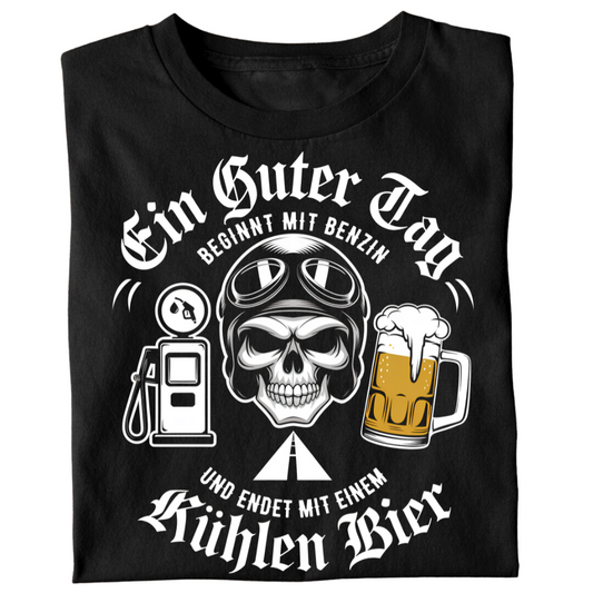 Ein guter Tag beginnt mit Benzin und endet mit einem kühlen Bier! - T-Shirt