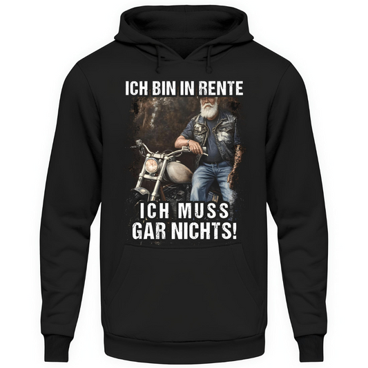 Ich bin in Rente (Ich muss gar nichts!) - Unisex Hoodie
