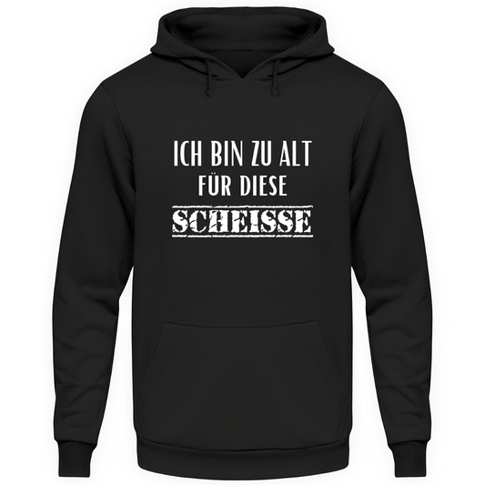 Ich bin zu alt - Unisex Hoodie