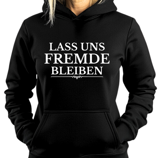 Lass uns Fremde bleiben - Damen Hoodie