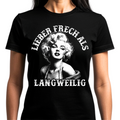 Lieber frech als langweilig - Damen Premium T-Shirt