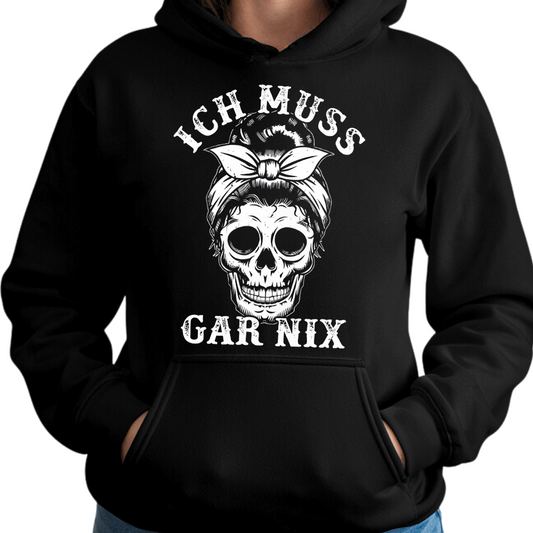 Ich muss gar nix - Unisex Hoodie
