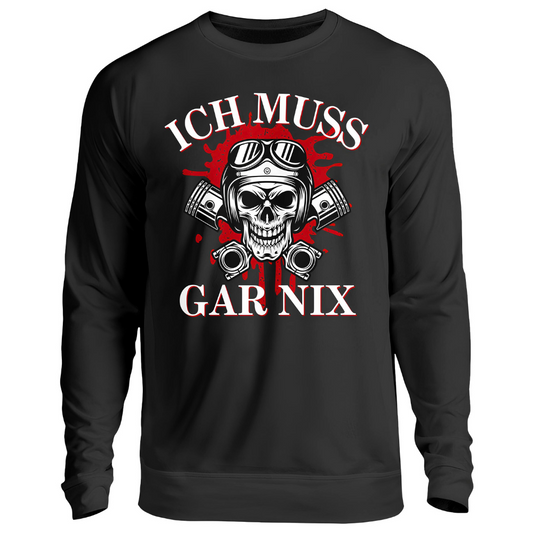 Ich muss gar nix - Sweatshirt