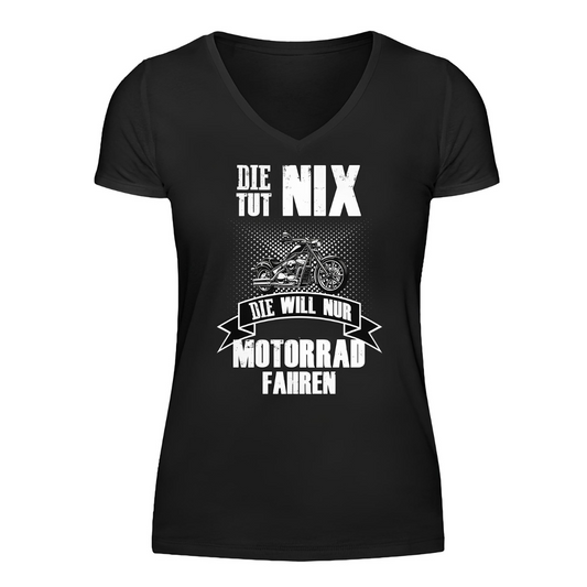 Die will nur Motorrad fahren - Damen T-Shirt V-Neck