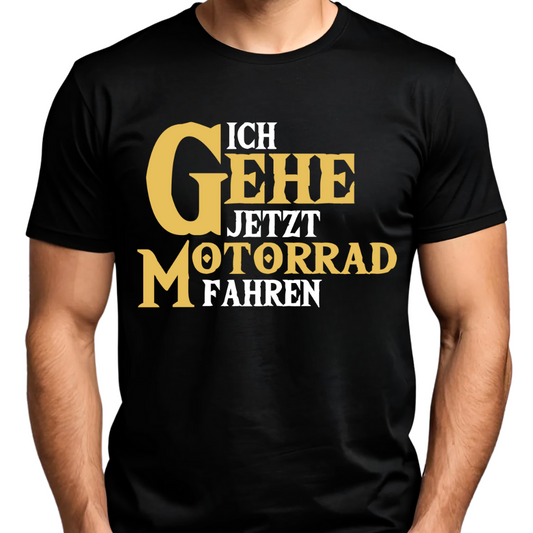 Ich gehe jetzt Motorrad fahren - T-Shirt (Beidseitig bedruckt)