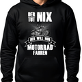 Der tut nix. Der will nur Motorrad fahren! - Hoodie