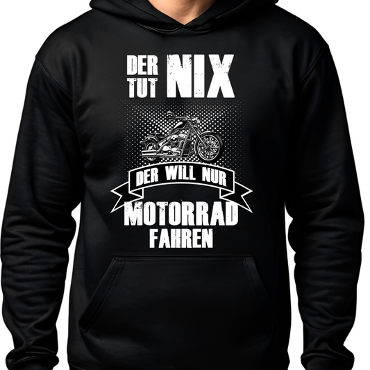 Der tut nix. Der will nur Motorrad fahren! - Hoodie