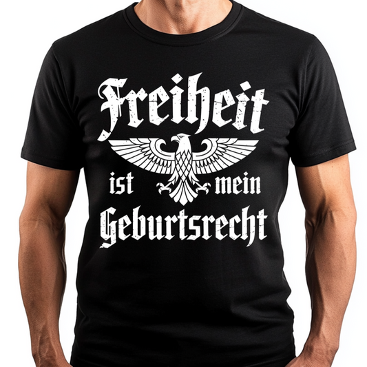 Freiheit ist mein Geburtsrecht - T-Shirt