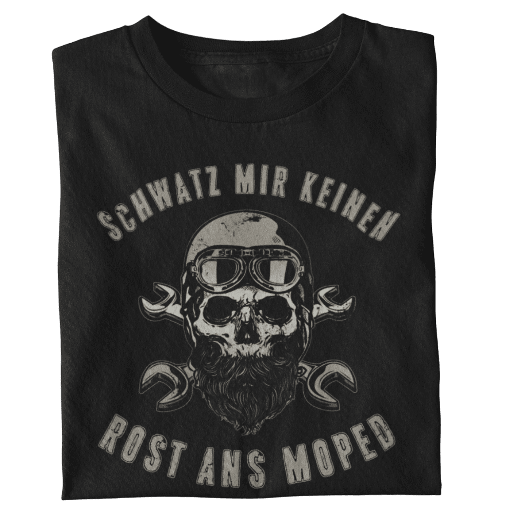 Schwatz mir keinen Rost ans Moped - T-Shirt