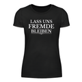 Lass uns Fremde bleiben - Damen Shirt