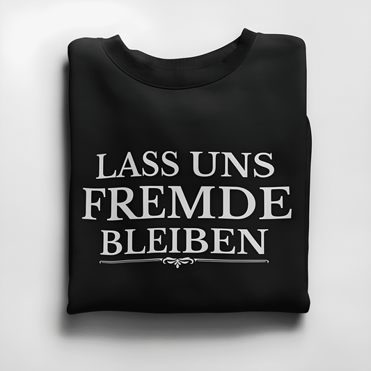 Lass uns Fremde bleiben - Damen Sweatshirt