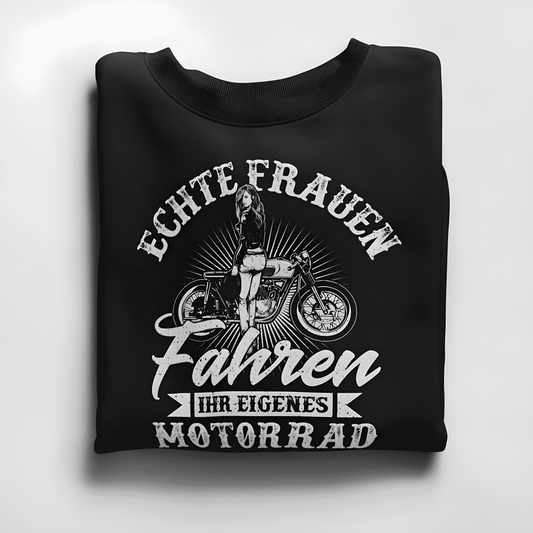 Echte Frauen fahren ihr eigenes Motorrad - Damen Sweatshirt