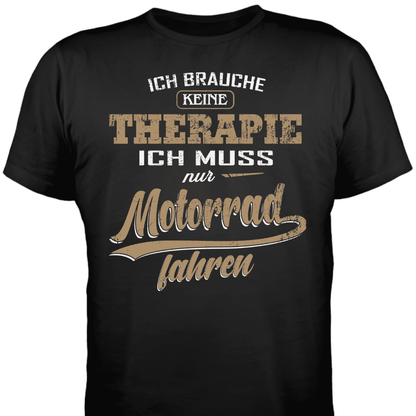 Ich muss nur Motorrad fahren - T-Shirt