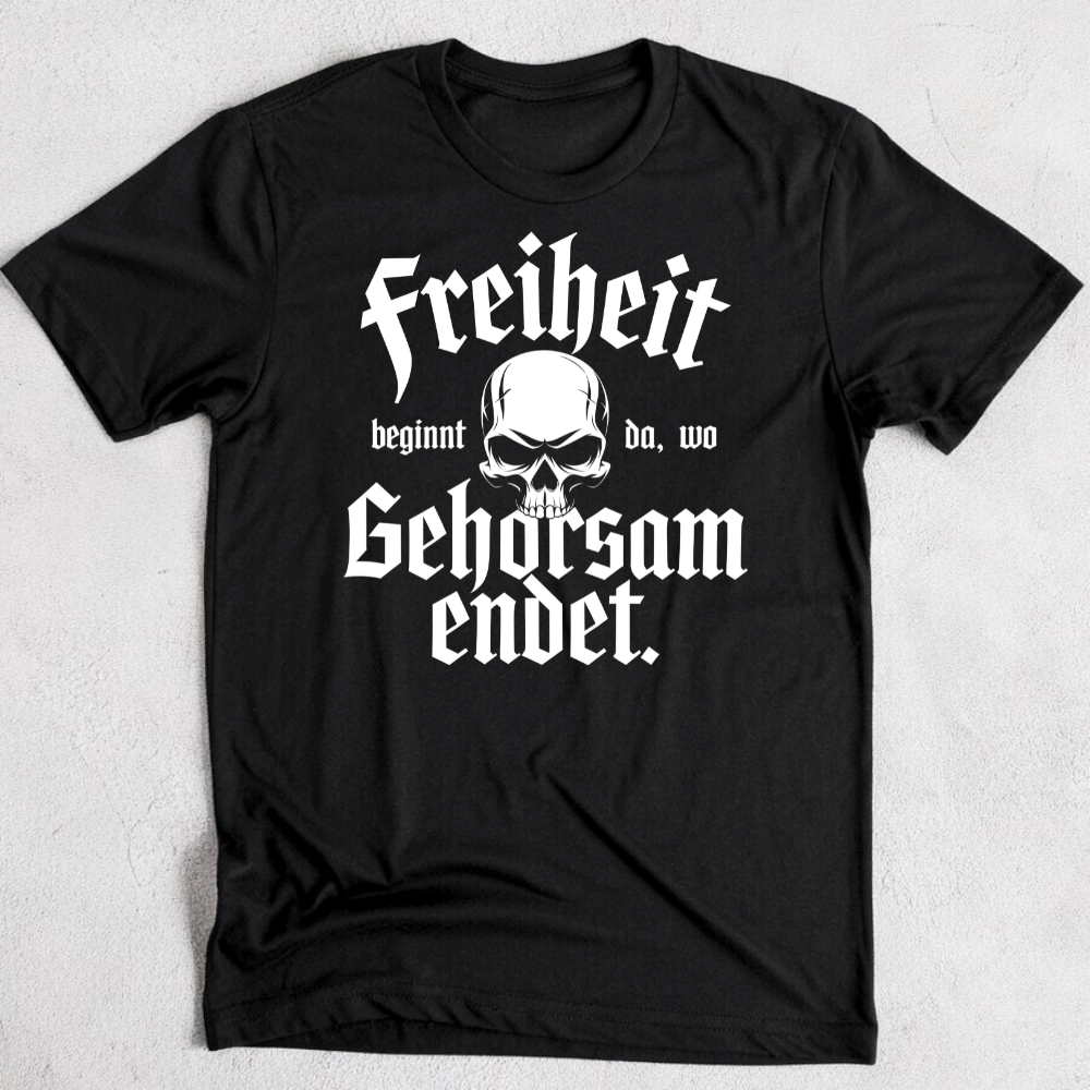 Freiheit beginnt da, wo Gehorsam endet. - T-Shirt