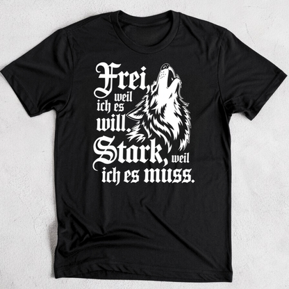 Frei, weil ich will. Stark, weil ich es muss. - Premium T-Shirt
