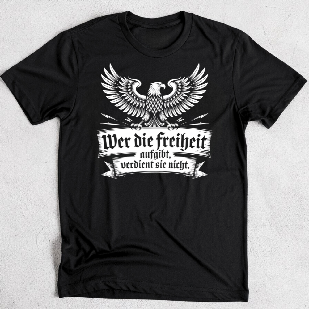 Wer die Freiheit aufgibt, verdient sie nicht - Premium T-Shirt